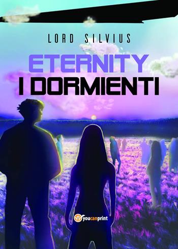 I Dormienti - Lord Silvius - Libro Youcanprint 2019 | Libraccio.it