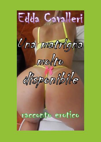Una matrigna molto disponibile - Edda Cavalleri - Libro Youcanprint 2019 | Libraccio.it