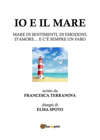 Io e il mare - Francesca Terranova - Libro Youcanprint 2019 | Libraccio.it