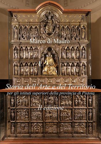 Storia dell'arte e del territorio per gli istituti superiori della provincia di Pistoia - Marco Di Mauro - Libro Youcanprint 2019 | Libraccio.it