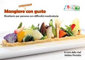 Mangiare (comunque) con gusto. Ricettario per persone con difficoltà masticatorie  - Libro Youcanprint 2019 | Libraccio.it