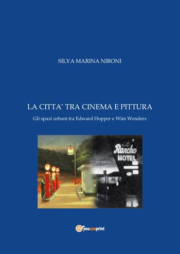 La città tra cinema e pittura - Silva Nironi - Libro Youcanprint 2019 | Libraccio.it