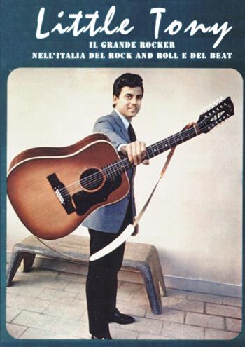 Little Tony. Il grande rocker nell'Italia del rock and roll e del beat. Ediz. a colori  - Libro Youcanprint 2019 | Libraccio.it