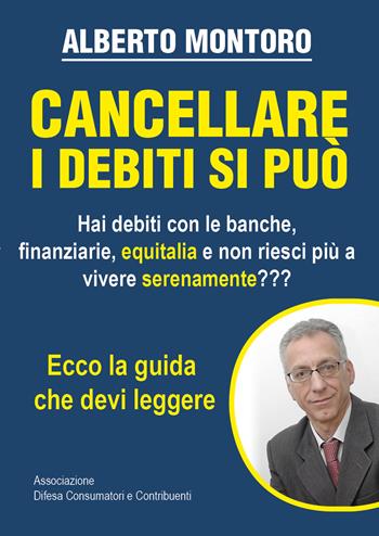 Cancellare i debiti si può - Alberto Montoro - Libro Youcanprint 2019 | Libraccio.it