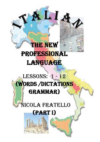 Italian. The new professional language. Vol. 1: Lessons 1-12. - Nicola Fratello - Libro Youcanprint 2019 | Libraccio.it