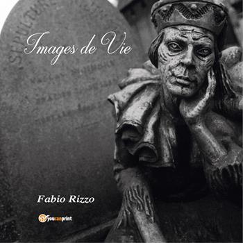 Images de vie. Ediz. italiana e francese - Fabio Rizzo - Libro Youcanprint 2019 | Libraccio.it