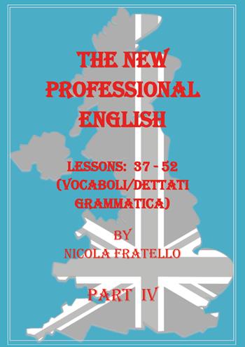 The new professional English. Ediz. italiana. Vol. 4: Lessons 37-52. - Nicola Fratello - Libro Youcanprint 2019 | Libraccio.it
