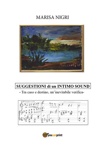 Suggestioni di un intimo sound - Marisa Nigri - Libro Youcanprint 2019 | Libraccio.it