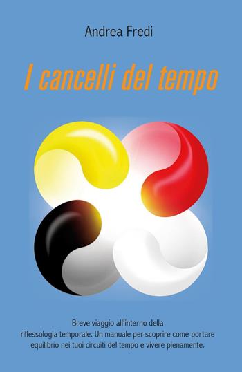 I cancelli del tempo - Andrea Fredi - Libro Youcanprint 2019 | Libraccio.it