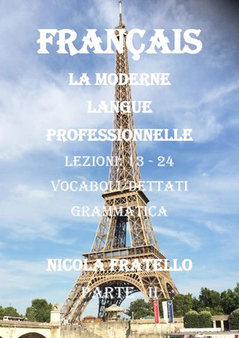 La moderne langue professionnelle. Français. Ediz. italiana. Vol. 2: Lezioni 13-24. - Nicola Fratello - Libro Youcanprint 2019 | Libraccio.it