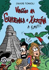 Viaggio in Guatemala e Yucatán a fumetti