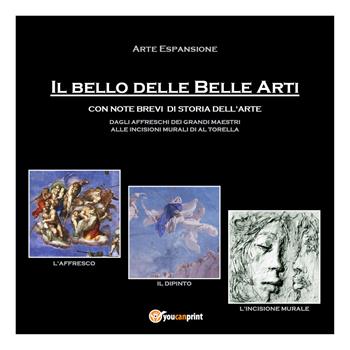 Il bello delle belle arti. Ediz. illustrata  - Libro Youcanprint 2019 | Libraccio.it