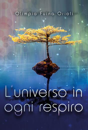 L' universo in ogni respiro - Olimpia Fuina Orioli - Libro Youcanprint 2019 | Libraccio.it