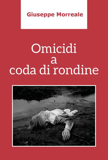 Omicidi a coda di rondine - Giuseppe Morreale - Libro Youcanprint 2019 | Libraccio.it