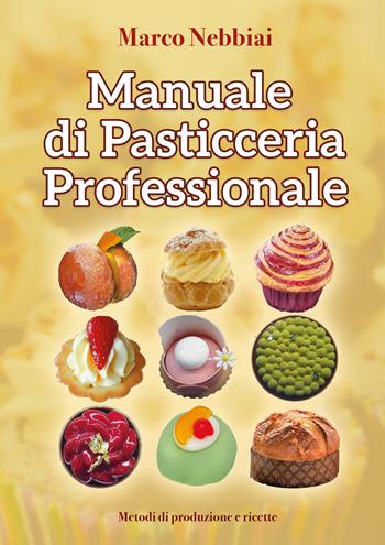 Manuale di pasticceria professionale - Marco Nebbiai - Libro Youcanprint 2019 | Libraccio.it