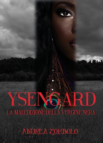 Ysengard. La maledizione della vergine nera - Andrea Zombolo - Libro Youcanprint 2019 | Libraccio.it