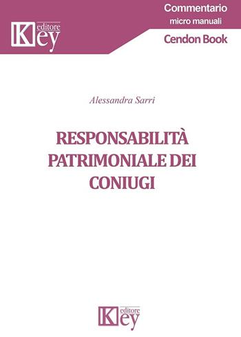 Responsabilità patrimoniale dei coniugi - Alessandra Sarri - Libro Key Editore 2018, Commentario | Libraccio.it