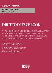 Diritto di Facebook. Viaggio nella giurisprudenza italiana per scoprire come i nostri giudici affrontano le problematiche legate al popolarissimo social network