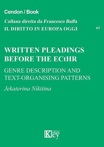 Written pleadings before the ECHR genre description and text-organising patterns. Testo italiano a fronte - Nikitina Jekaterina - Libro Key Editore 2018, Il diritto in Europa oggi | Libraccio.it