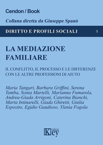 La mediazione familiare  - Libro Key Editore 2018, Diritto e profili sociali | Libraccio.it