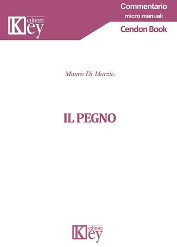 Il pegno - Mauro Di Marzio - Libro Key Editore 2019, Commentario. Micromanuali | Libraccio.it
