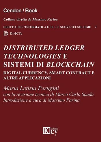 Distributed ledger technologies e sistemi di Blockchain: digital currency, smart contract e altre applicazioni - Maria Letizia Perugini - Libro Key Editore 2018 | Libraccio.it