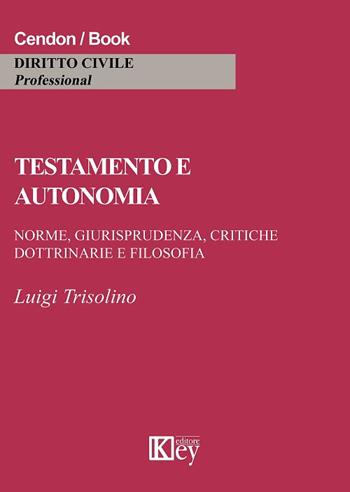 Testamento e autonomia - Luigi Trisolino - Libro Key Editore 2018 | Libraccio.it