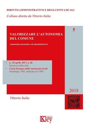 Valorizzare l'autonomia del Comune - Vittorio Italia - Libro Key Editore 2018, Diritto amministrativo e degli enti locali | Libraccio.it