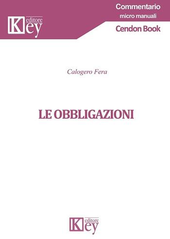 Le obbligazioni - Calogero Fera - Libro Key Editore 2018, Commentario. Micromanuali | Libraccio.it