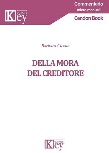 Della mora del creditore - Barbara Cusato - Libro Key Editore 2018 | Libraccio.it