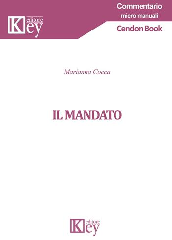 Il mandato - Marianna Cocca - Libro Key Editore 2019, Commentario. Micromanuali | Libraccio.it