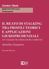 Il reato di stalking tra profili teorici e applicazioni giurisprudenziali. Un viaggio tra procedure e diritto