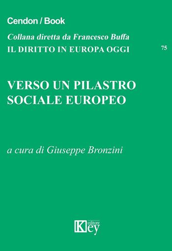 Verso un pilastro sociale europeo  - Libro Key Editore 2019, Il diritto in Europa oggi | Libraccio.it