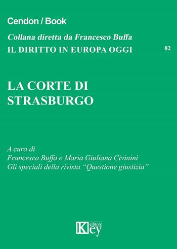 La corte di Strasburgo  - Libro Key Editore 2019, Il diritto in Europa oggi | Libraccio.it