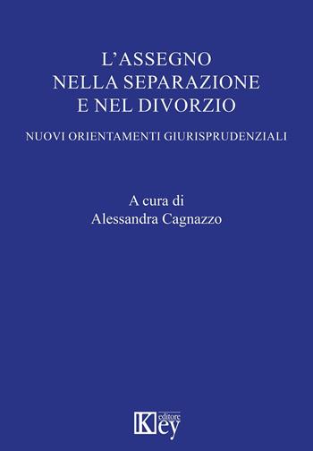 L' assegno nella separazione e nel divorzio - Alessandra Cagnazzo - Libro Key Editore 2019 | Libraccio.it