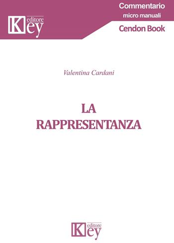 La rappresentanza - Valentina Cardani - Libro Key Editore 2019, Commentario. Micromanuali | Libraccio.it