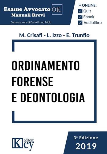 Ordinamento forense e deontologia - Marina Crisafi, Lucia Izzo, Eugenia Trunfio - Libro Key Editore 2019, Esame avvocato ok | Libraccio.it