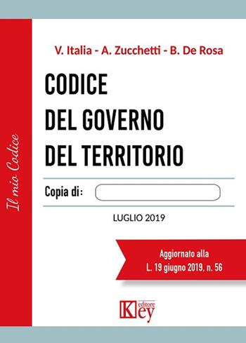 Codice del governo del territorio - Vittorio Italia, Alberto Zucchetti, Brunello De Rosa - Libro Key Editore 2019 | Libraccio.it
