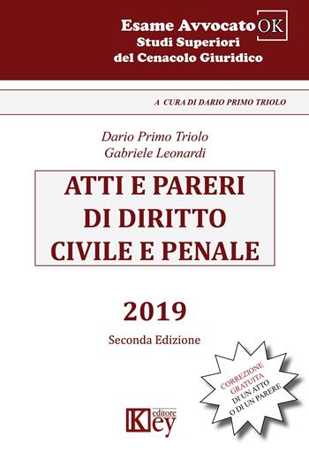 Atti e pareri di diritto civile e penale - Dario Primo Triolo, Gabriele Leonardi - Libro Key Editore 2019, Esame avvocato ok | Libraccio.it