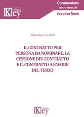 Il contratto per persona da nominare, la cessione del contratto e il contratto a favore del terzo