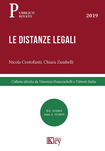 Le distanze legali - Nicola Centofanti, Chiara Zambelli - Libro Key Editore 2019, Pubblico-privato | Libraccio.it