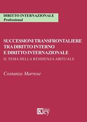 Successioni transfrontaliere tra diritto interno e diritto internazionale. Il tema della residenza abituale