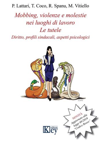 Mobbing, violenze e molestie nei luoghi di lavoro. Le tutele. Diritto, profili sindacali, aspetti psicologici - Pasquale Lattari, Roberto Spanu, Marco Vitiello - Libro Key Editore 2019 | Libraccio.it