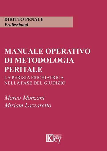 Manuale operativo di metodologia peritale - Marco Monzani, Miriam Lazzarettoi - Libro Key Editore 2019 | Libraccio.it