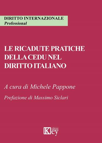 Le ricadute pratiche della CEDU nel diritto italiano  - Libro Key Editore 2019 | Libraccio.it