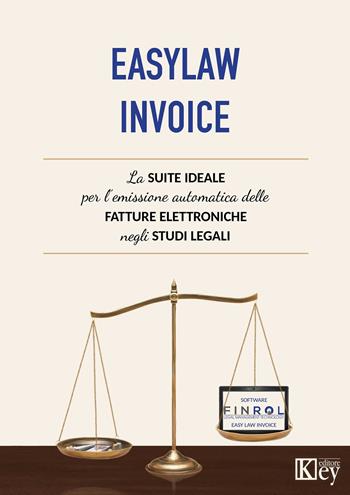 EasyLaw Invoice. La suite ideale per l'emissione delle fatture elettroniche studiata appositamente per gli studi legali  - Libro Key Editore 2019 | Libraccio.it