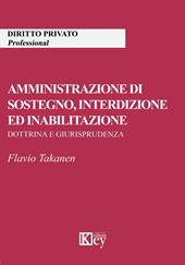 Amministrazione di sostegno, interdizione ed inabilitazione. Dottrina e giurisprudenza