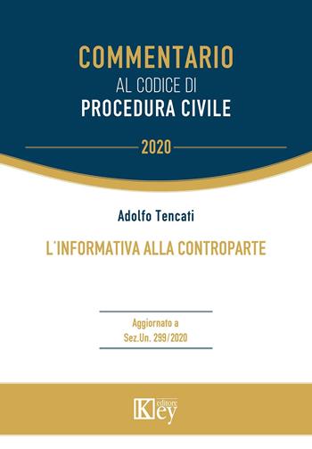 L' informativa alla controparte - Adolfo Tencati - Libro Key Editore 2020, Commentario | Libraccio.it