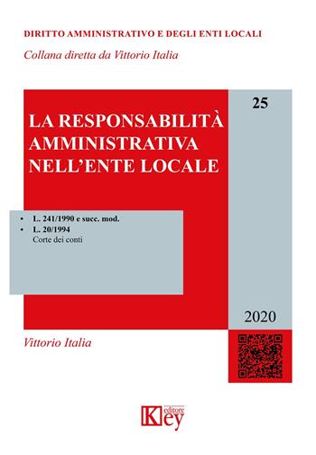 La responsabilità amministrativa nell'Ente locale - Vittorio Italia - Libro Key Editore 2020, Diritto amministrativo e degli enti locali | Libraccio.it