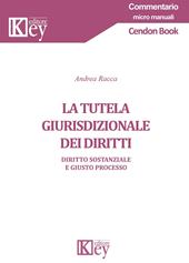 La tutela giurisdizionale dei diritti. Diritto sostanziale e giusto processo